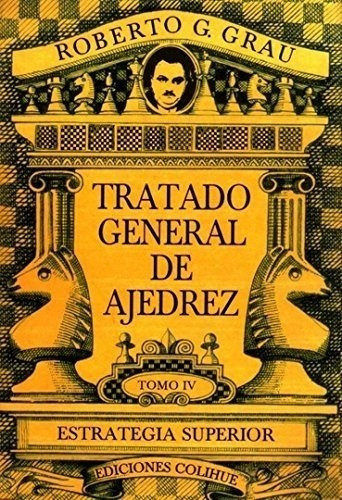 Tratado General De Ajedrez Tomo Iv