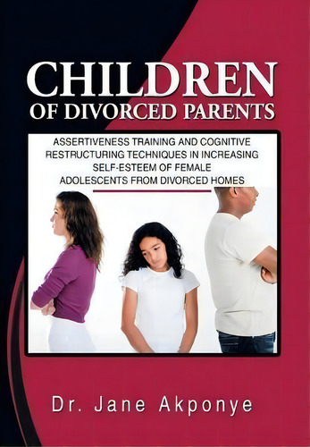 Children Of Divorced Parents, De Dr Jane Akponye. Editorial Xlibris, Tapa Dura En Inglés