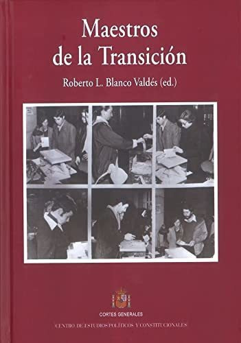 Maestros De La Transición, De Roberto Luis Blanco Valdés. Editorial Centro De Estudios Politicos Y Constitucionales, Tapa Blanda En Español, 2018