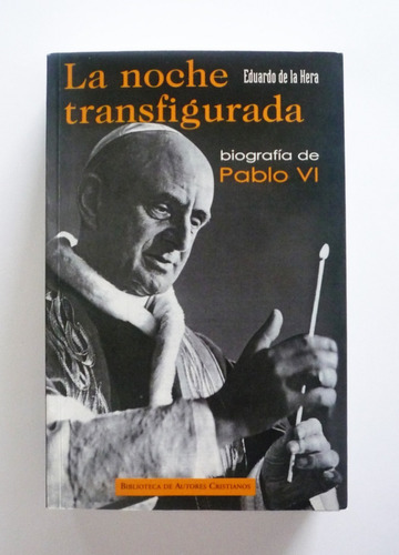 Eduardo De La Hera La Noche Transfigurada Biografia Pablo Vi