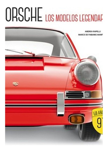 Porsche. Los Modelos Legendarios