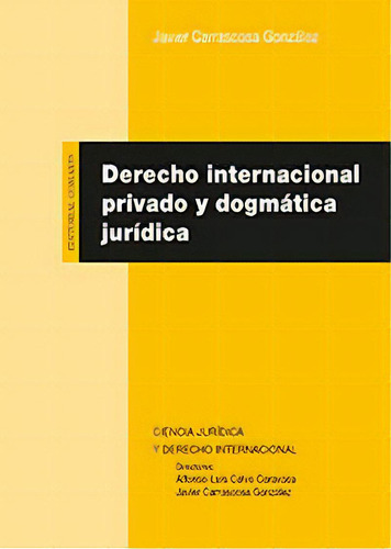 Derecho Internacional Privado Y Dogmatica Juridica, De Calvo Caravaca Y Otro, Alfonso Luis. Editorial Comares, Tapa Blanda En Español