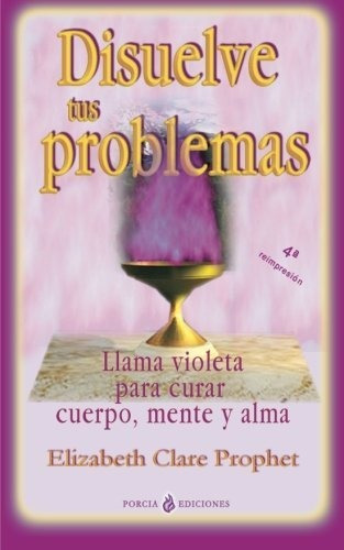 Libro : Disuelve Tus Problemas Llama Violeta Para Curar...