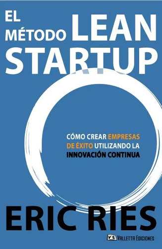 El Método Lean Startup - Como Crear Empresas Exitosas - Ries