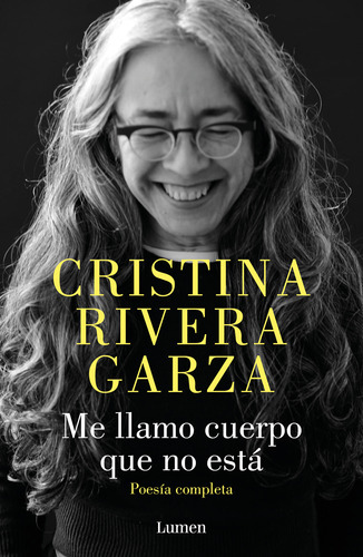 Me Llamo Cuerpo Que No Está, De Cristina Rivera Garza., Vol. 1.0. Editorial Lumen, Tapa Blanda En Español, 2023