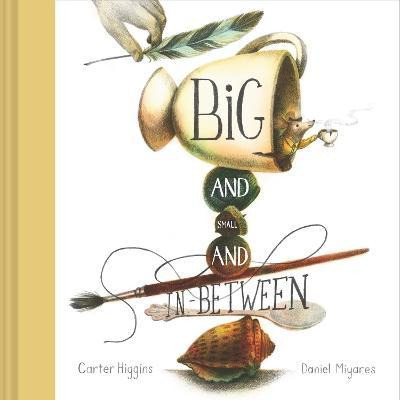 Libro Big And Small And In-between - Carter Higgins