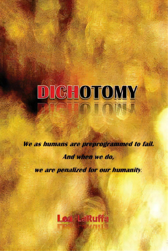 Dichotomy, De Laruffa, Lea. Editorial Lightning Source Inc, Tapa Blanda En Inglés