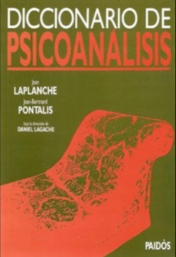 Diccionario De Psicoanálisis, De Laplanche, Pontalis. Editorial Paidós, Edición 1 En Español