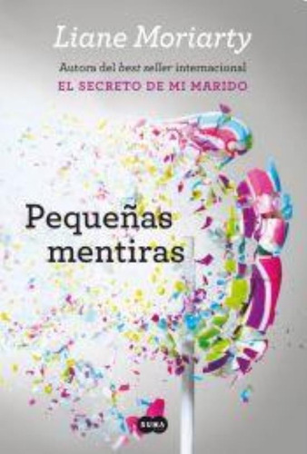 Pequeñas mentiras, de Moriarty, Liane. Editorial Suma De Letras, tapa blanda en español, 2016