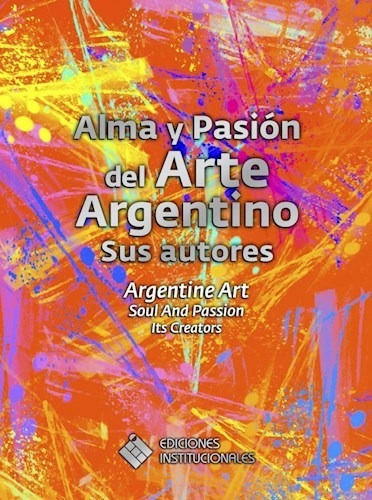 Libro Alma Y Pasion Del Arte Argentino -sus Autores 