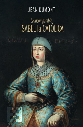 La Incomparable Isabel La Católica, De Jean Dumont. Editorial Ediciones Encuentro, Tapa Blanda En Español, 2023