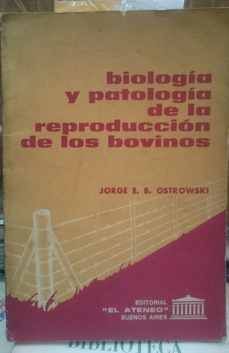 Biologia Y Patologia De La Reproduccion De Los Bovinos - Ost