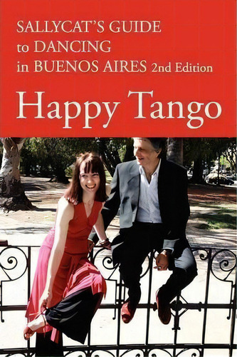 Happy Tango : Sallycat's Guide To Dancing In Buenos Aires, De Sally Blake. Editorial Pirotta Press Ltd, Tapa Blanda En Inglés