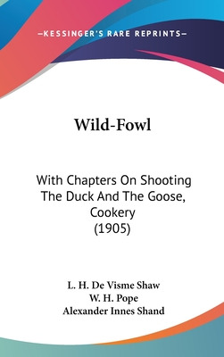 Libro Wild-fowl: With Chapters On Shooting The Duck And T...