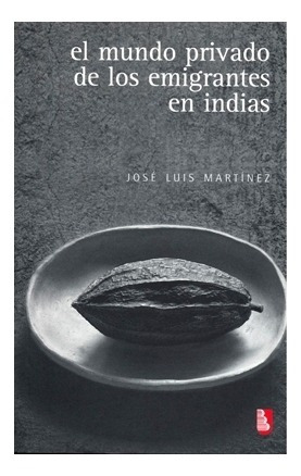 El Mundo Privado De Los Emigrantes En Indias | José Luis Mar