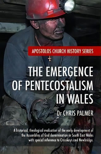 The Emergence Of Pentecostalism In Wales, De Chris Palmer. Editorial Wipf & Stock Publishers, Tapa Blanda En Inglés