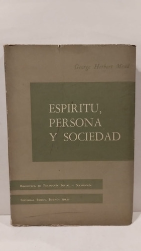 Espíritu , Persona Y Sociedad - George Herbert Mead - Paidos