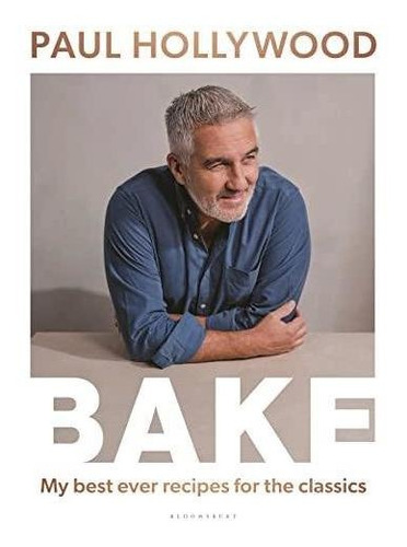 Bake: My Best Ever Recipes For The Classics (libro En Inglés