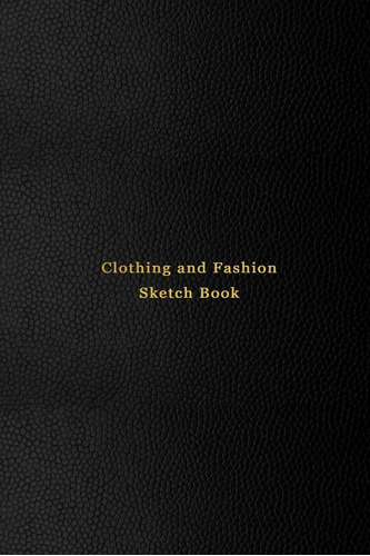 Libro: Clothing And Sketch Fashion Book: Textile And Manufac