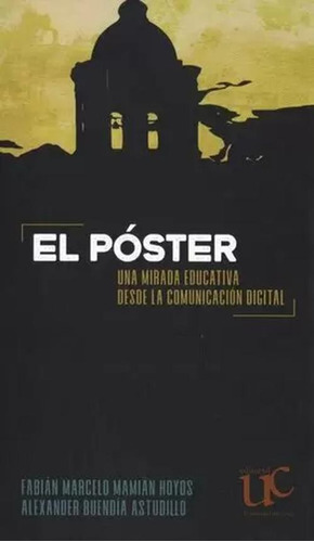 Libro El Póster. Una Mirada Educativa Desde La Comunicación