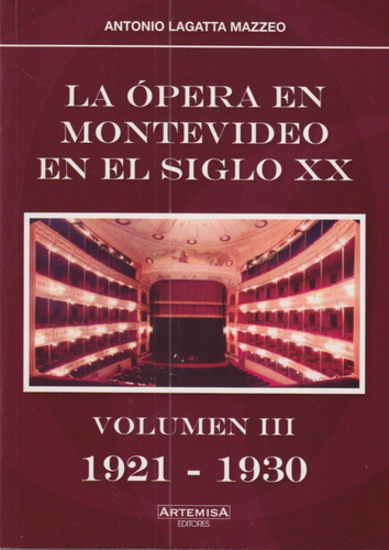 La Opera En Montevideo En El Siglo Xx Vol 3 Atonio Lagatta