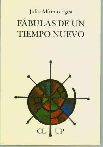 Libro Fã¡bulas De Un Tiempo Nuevo - Egea, Julio Alfredo