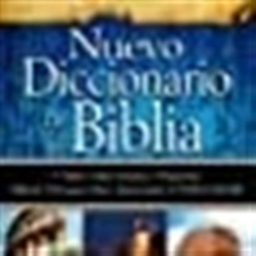 Nuevo Diccionario De La Biblia Nuevo Diccionario Bíblico