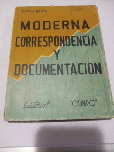 Libro Moderna Correspondencia Y Documentación. Julio Canal. 