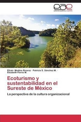 Ecoturismo Y Sustentabilidad En El Sureste De Mexico - Sa...