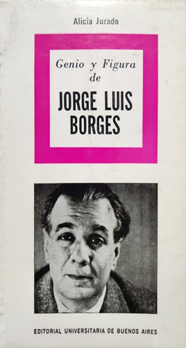 Genio Y Figura De Jorge Luis Borges - Alicia Jurado (Usado)