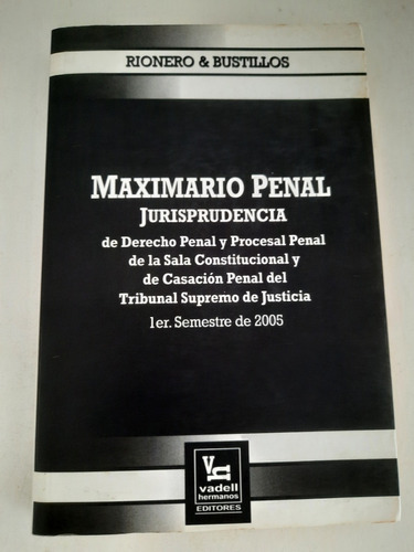 Maximario Penal Jurisprudencia Rionero & Bustillos. 2005