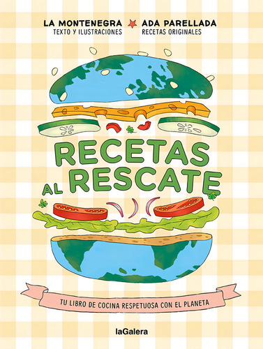 Recetas Al Rescate: Tu Libro De Cocina Respetuosa Con El Planeta, De Montenegro, Marina., Vol. 1. Editorial La Galera, Sau, Tapa Dura En Español