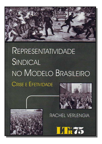 Livro Representatividade Sindical  Modelo Brasileiro/11, De Verlengia, Rachel. Ltr Editora, Capa Mole, Edição None Em Português, 1899