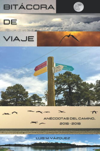 Libro: Bitácora De Viaje: Anécdotas Del Camino... 2016 - 201