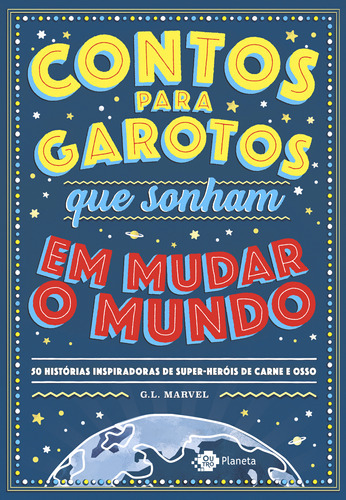 Contos Para Garotos Que Sonham Em Mudar O Mundo 50 História, De Marvel, G.l.. Editora Outro Planeta, Capa Mole Em Português