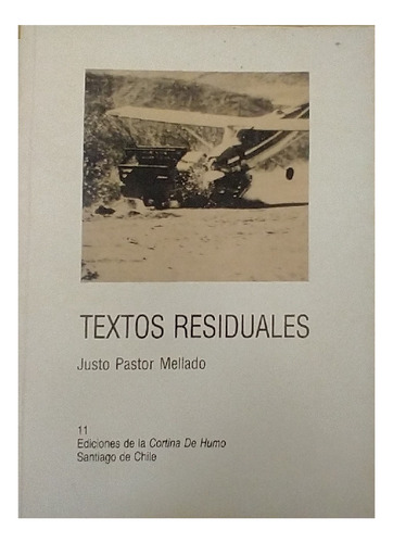 Textos Residuales, Justo Pastor Mellado