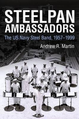 Steelpan Ambassadors - Andrew R. Martin (hardback)