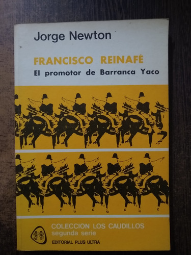 Francisco Reinafé, El Promotor De Barranca Yaco - Newton (Usado)