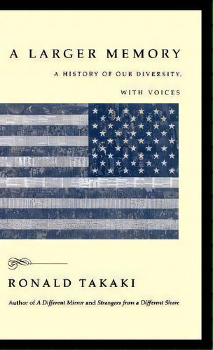 A Larger Memory : A History Of Our Diversity With Voices, De Ronald Takaki. Editorial Little, Brown & Company, Tapa Dura En Inglés