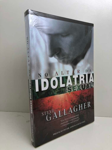 Livro No Altar Da Idolatria Sexual Steve Gallagher