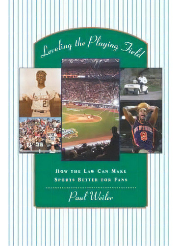 Leveling The Playing Field : How The Law Can Make Sports Better For Fans, De Paul C. Weiler. Editorial Harvard University Press, Tapa Blanda En Inglés