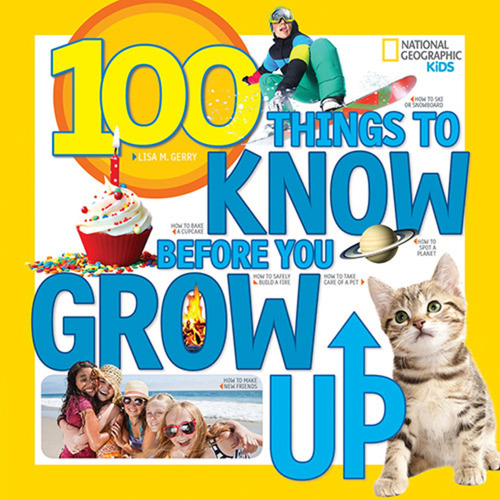 100 Things To Know Before You Grow Up - Nat Geo Kids Kel Edi