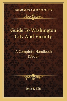 Libro Guide To Washington City And Vicinity: A Complete H...