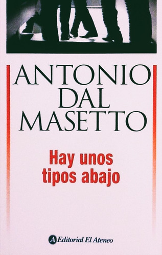 Hay Unos Tipos Abajo - Antonio Dal Masetto