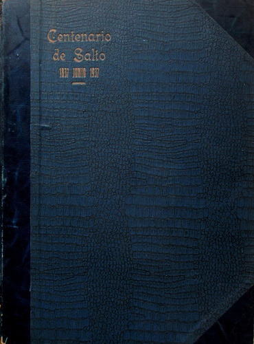 Album Monografico Ilustrado Centenario Salto 1837 1937 Raro