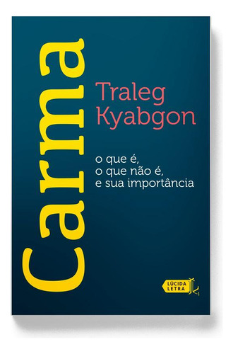 Carma: o que é, o que não é, e sua importância, de Kyabgon, Traleg. Editorial Editora Lúcida Letra Eireli ME, capa mole em português, 2019