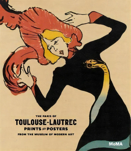 The Paris Of Toulouse-lautrec : Prints And Posters From The Museum Of Modern Art, De Sarah Suzuki. Editorial Museum Of Modern Art, Tapa Dura En Inglés