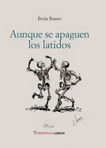 Comprar Aunque Se Apaguen Los Latidos, De Ruano, Borja. Editorial Peripeciaslibros En Español, 2024