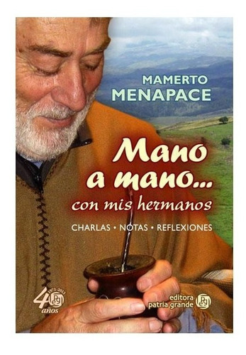 Mano A Mano Con Mis Hermanos: Charlas, Notas, Reflexiones