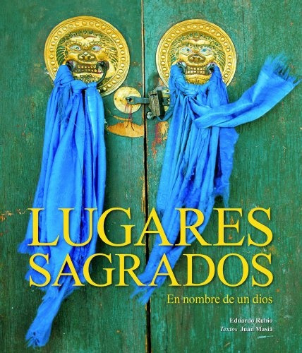 En Nombre De Un Dios Lugares Y Ritos Sagrados, De Rubio, Eduardo. N/a, Vol. Volumen Unico. Editorial Lunwerg, Edición 1 En Español